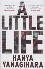 A Little Life by Hanya Yanagihara